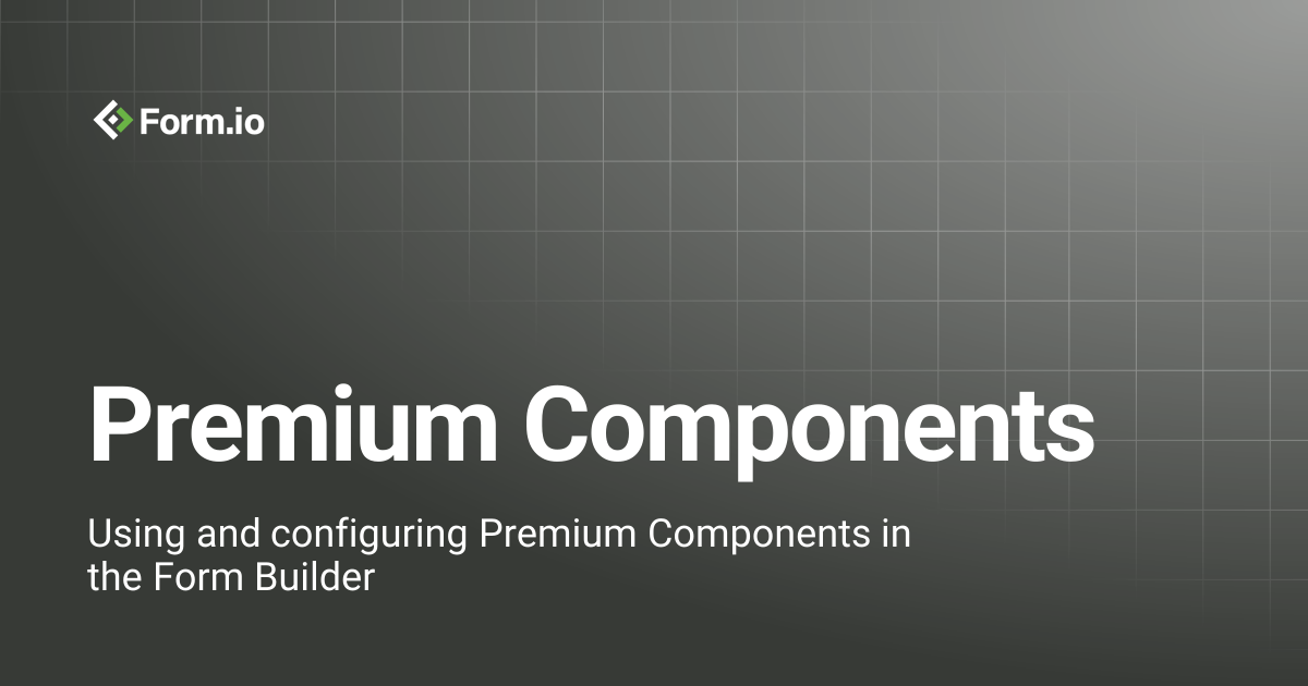 Premium Components | Form Building | Form.io Documentation