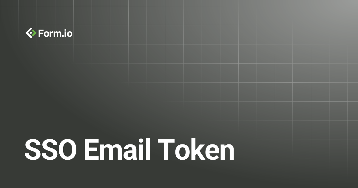 SSO Email Token | Tutorials & Examples | Form.io Documentation